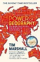The Power of Geography: Ten Maps That Reveal the Future of Our World - Tim Marshall - cover
