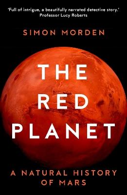 The Red Planet: A Natural History of Mars - Simon Morden - cover
