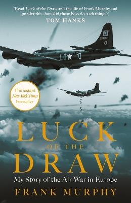 Luck of the Draw: My Story of the Air War in Europe - A NEW YORK TIMES BESTSELLER - Frank Murphy - cover