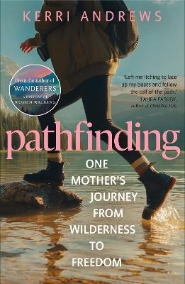 Pathfinding: One Mother's Journey from Wilderness to Freedom - from the author of Wanderers - Kerri Andrews - cover