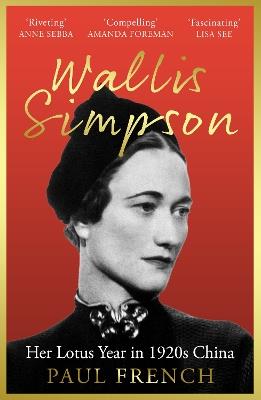 Wallis Simpson: Her Lotus Year in 1920s China - Paul French - cover