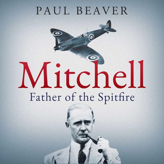 Mitchell: Father of the Spitfire