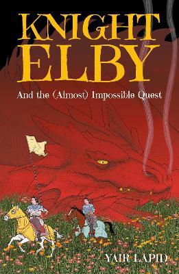 Knight Elby: And the (Almost) Impossible Quest - Yair Lapid - cover