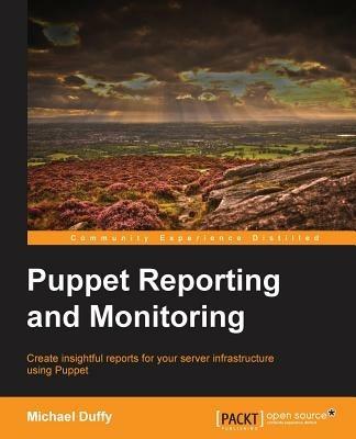 Puppet Reporting and Monitoring - Michael Duffy - cover