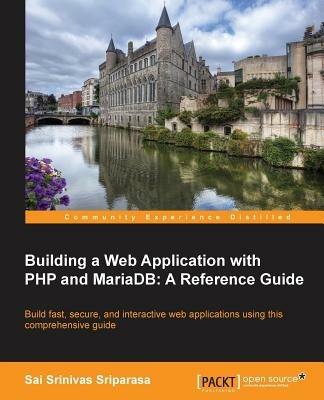 Building a Web Application with PHP and MariaDB: A Reference Guide - Sai Srinivas Sriparasa - cover