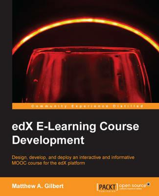 edX E-Learning Course Development - Matthew A. Gilbert - cover