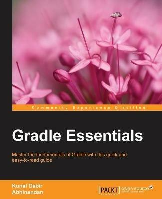 Gradle Essentials - Kunal Dabir,Abhinandan - cover
