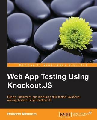 Web App Testing Using Knockout.JS - Roberto Messora - cover