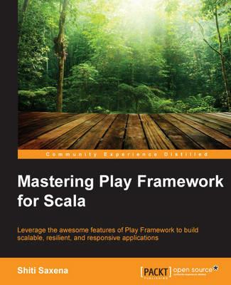 Mastering Play Framework for Scala - Shiti Saxena - cover