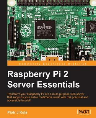 Raspberry Pi 2 Server Essentials - Piotr J Kula - cover