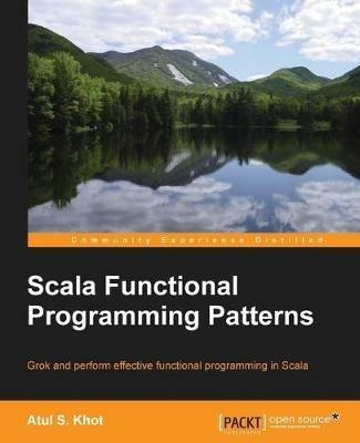 Scala Functional Programming Patterns - Atul S. Khot - cover
