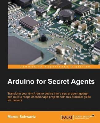 Arduino for Secret Agents - Marco Schwartz - cover
