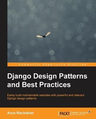 Django Design Patterns and Best Practices - Arun Ravindran - cover