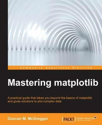 Mastering matplotlib - Duncan M. McGreggor - cover