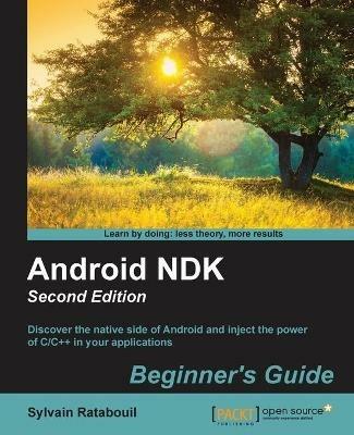 Android NDK: Beginner's Guide - - Sylvain Ratabouil - cover