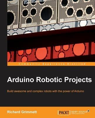 Arduino Robotic Projects - Richard Grimmett - cover