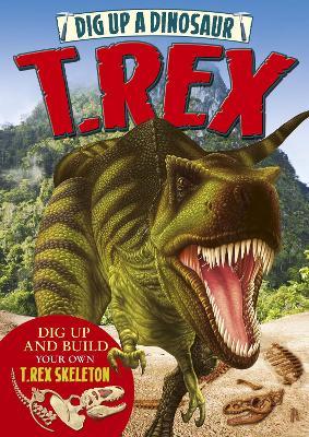 Dig Up a Dinosaur: T. Rex - Claire Bampton - cover