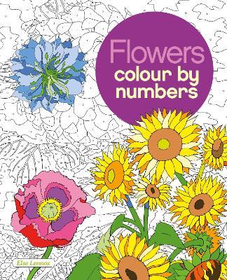 Flowers Colour by Numbers - Else Lennox - cover