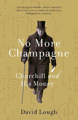 No More Champagne: Churchill and his Money - David Lough - cover