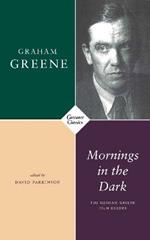 Mornings in the Dark: The Graham Greene Film Reader