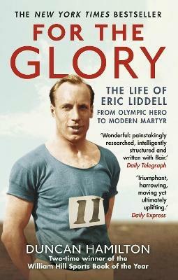 For the Glory: The Life of Eric Liddell - Duncan Hamilton - cover