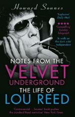 Notes from the Velvet Underground: The Life of Lou Reed