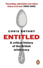 Entitled: A Critical History of the British Aristocracy