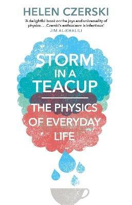 Storm in a Teacup: The Physics of Everyday Life - Helen Czerski - cover