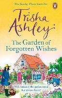The Garden of Forgotten Wishes: The heartwarming and uplifting new rom-com from the Sunday Times bestseller - Trisha Ashley - cover