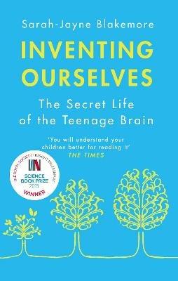 Inventing Ourselves: The Secret Life of the Teenage Brain - Sarah-Jayne Blakemore - cover