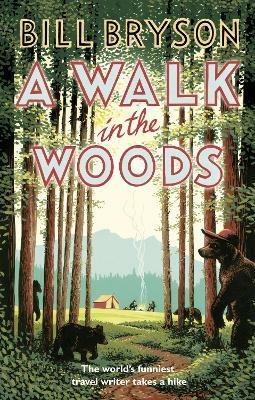 A Walk In The Woods: The World's Funniest Travel Writer Takes a Hike - Bill Bryson - cover