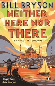 Neither Here, Nor There: Travels in Europe