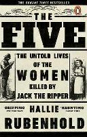 The Five: The Untold Lives of the Women Killed by Jack the Ripper - Hallie Rubenhold - cover