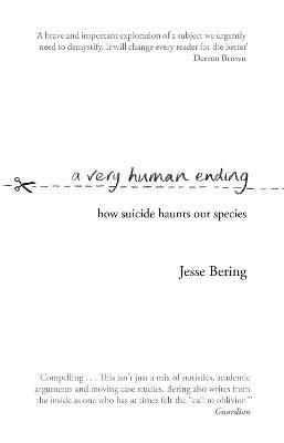 A Very Human Ending: How suicide haunts our species - Jesse Bering - cover