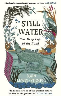 Still Water: The Deep Life of the Pond - John Lewis-Stempel - cover