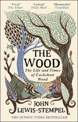 The Wood: The  Life & Times of Cockshutt Wood - John Lewis-Stempel - cover