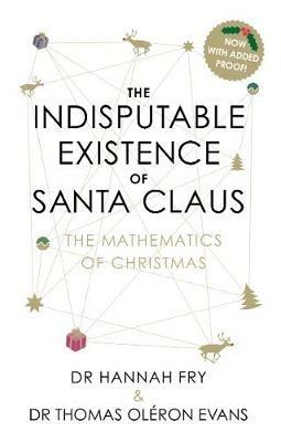 The Indisputable Existence of Santa Claus - Hannah Fry,Thomas Oléron Evans - cover