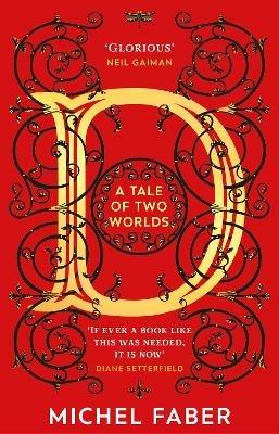 D (A Tale of Two Worlds): A dazzling modern adventure story from the acclaimed and bestselling author - Michel Faber - cover