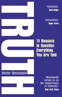 Truth: 13 Reasons To Question Everything You Are Told - Hector Macdonald - cover