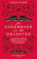 The Shoemaker and his Daughter - Conor O'Clery - cover
