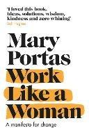 Work Like a Woman: A Manifesto For Change - Mary Portas - cover