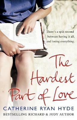 The Hardest Part of Love: a powerful and thought-provoking novel from bestselling Richard and Judy Book Club author Catherine Ryan Hyde - Catherine Ryan Hyde - cover