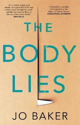 The Body Lies: 'A propulsive #Metoo thriller' GUARDIAN - Jo Baker - cover
