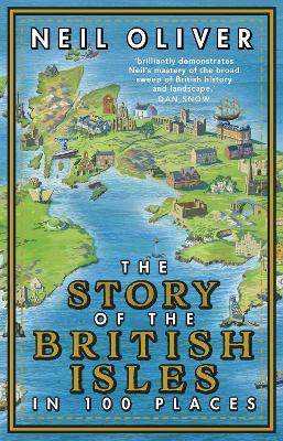 The Story of the British Isles in 100 Places - Neil Oliver - cover