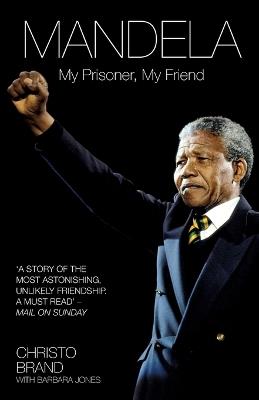 Mandela: My Prisoner, My Friend - Christo Brand,Barbara Jones - cover