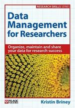 Data Management for Researchers: Organize, maintain and share your data for research success