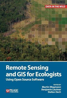 Remote Sensing and GIS for Ecologists: Using Open Source Software - cover