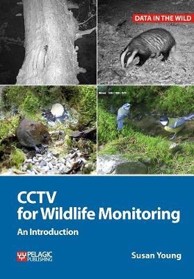CCTV for Wildlife Monitoring: An Introduction - Susan Young - cover