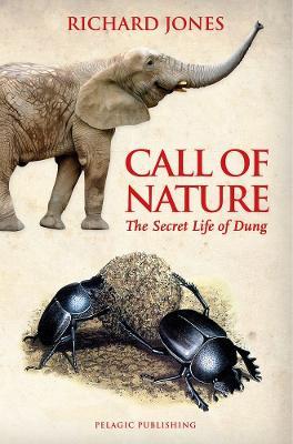 Call of Nature: The Secret Life of Dung - Richard Jones - cover