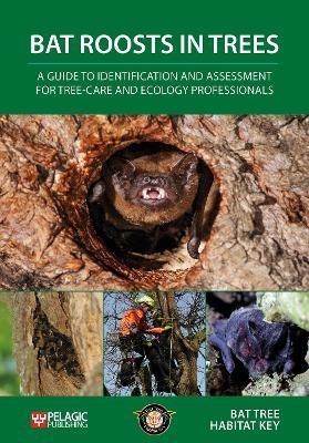 Bat Roosts in Trees: A Guide to Identification and Assessment for Tree-Care and Ecology Professionals - Bat Tree Habitat Key - cover